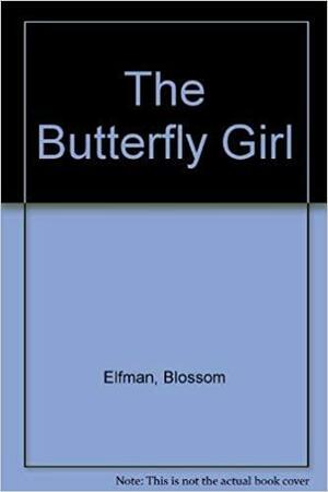 The Butterfly Girl by Blossom Elfman