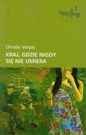 Kraj gdzie nigdy się nie umiera by Ornela Vorpsi