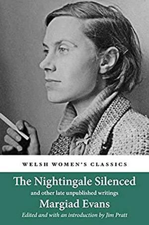 The Nightingale Silenced: and other late unpublished writings by Margiad Evans, Peter Wolf