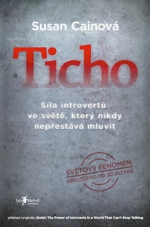 Ticho: Síla introvertů ve světě, který nikdy nepřestává mluvit by Susan Cain, Petr Miklica