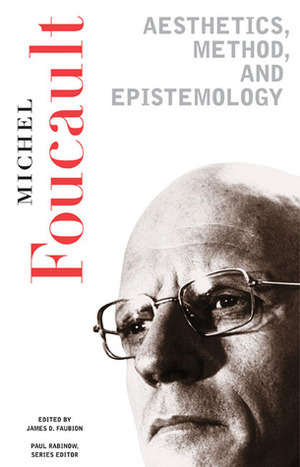 Aesthetics, Method, and Epistemology by Robert Hurley, Paul Rabinow, Michel Foucault, James D. Faubion
