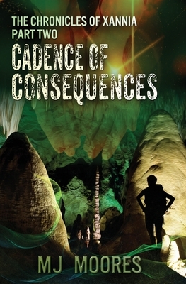 Cadence of Consequences by M. J. Moores