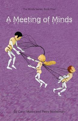 A Meeting Of Minds by Carol Matas, Perry Nodelman