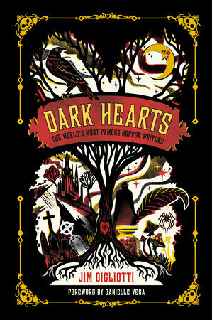 Dark Hearts: The World's Most Famous Horror Writers by Karl James Mountford, Danielle Vega, Jim Gigliotti