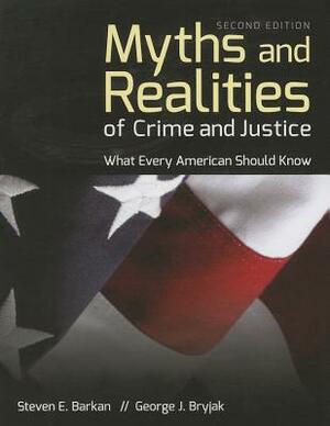 Myths and Realities of Crime and Justice: What Every American Should Know by George J. Bryjak, Steven E. Barkan