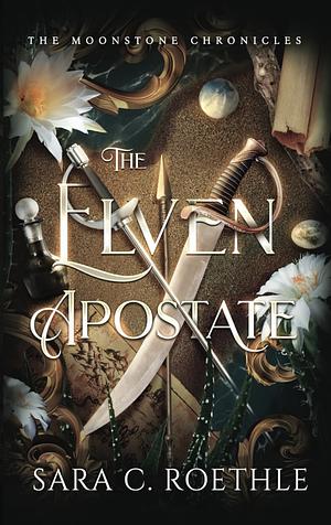 The Elven Apostate by Sara C. Roethle