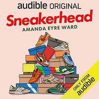 Sneakerhead  by Amanda Eyre Ward