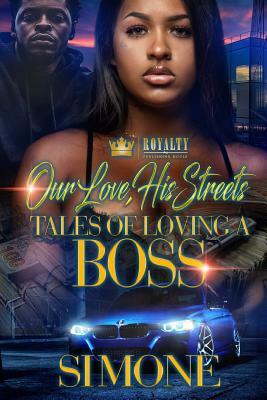 Our Love, His Streets: Tales Of Loving A Boss by Simone