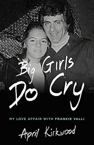 Big Girls Do Cry: A Memoir by April Kirkwood