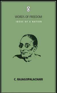 Words Of Freedom Ideas Of A Nation: C. Rajagopalachari by C. Rajagopalachari