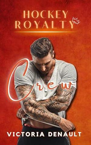 Crew: Hockey Royalty book 3 by Victoria Denault, Victoria Denault