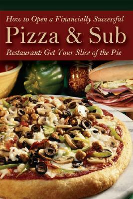 How to Open a Financially Successful Pizza & Sub Restaurant [With Companion CDROM] by Shri L. Henkel, Douglas R. Brown