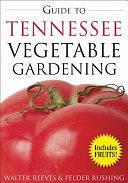 Guide to Tennessee Vegetable Gardening by Walter Reeves