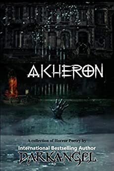 AKHERON: Collection of Horror Poetry by DarkAngel