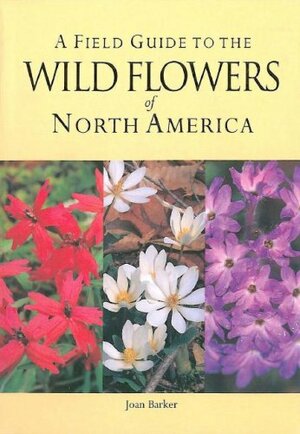 Wild Flowers of North America: Field Guide by Joan Barker