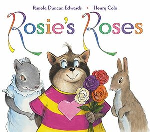 Rosie's Roses by Pamela Duncan Edwards