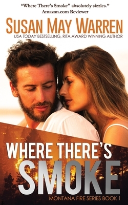 Where There's Smoke: Summer of Fire book 1 by Susan May Warren