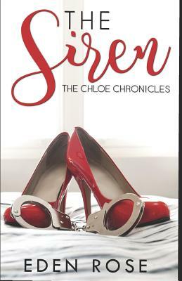 The Siren: Chloe Chronicles by Eden Rose