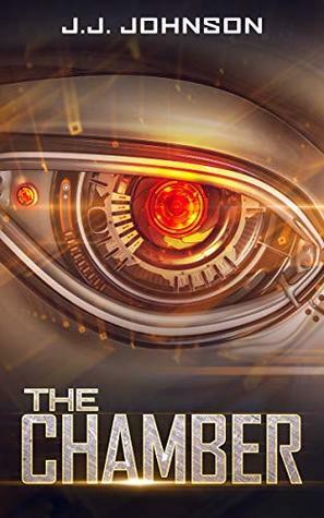 The Chamber (An A.I. Apocalypse Story) by J.J. Johnson
