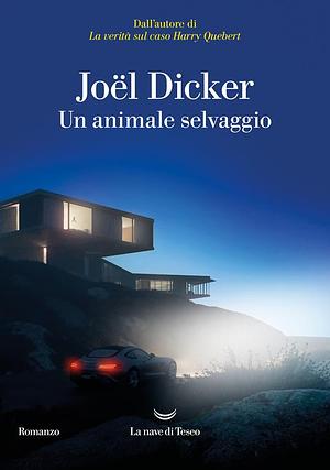 Un animale selvaggio  by Joël Dicker