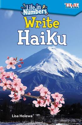 Life in Numbers: Write Haiku by Lisa Holewa