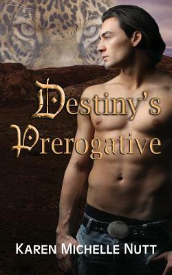 Destiny's Prerogative by Karen Michelle Nutt