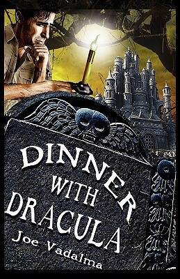 Dinner with Dracula: Being the Weird Adventures of Archeologist Charles Winterbottom with Azathoth, Cthulhu, a certain Prince of the Undead, the Dark Gods of Lemuria, the Yeti Queen &#x2013; And Other Terrifying Creatures of the Night. by Joe Vadalma