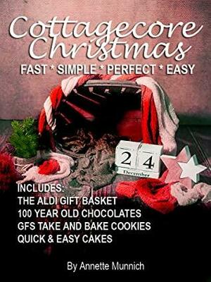 Cottagecore Christmas: Fast Simple Perfect Easy by Annette Munnich