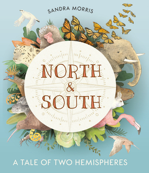 North and South: A Tale of Two Hemispheres by Sandra Morris