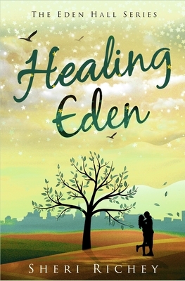 Healing Eden: The Eden Hall Series by Sheri Richey