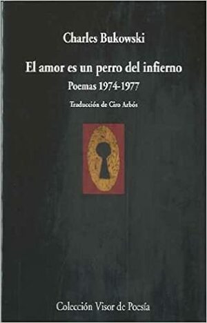 El amor es un perro del infierno. Poemas 1974-1977 by Ciro Arbós, Charles Bukowski