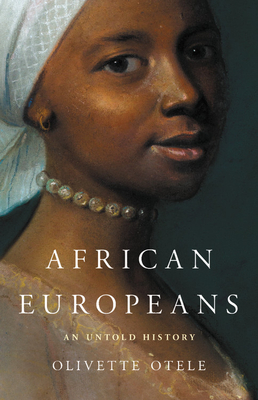 African Europeans: An Untold History by Olivette Otele