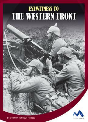Eyewitness to the Western Front by Cynthia Kennedy Henzel