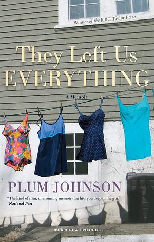 They Left Us Everything: A Memoir by Plum Johnson