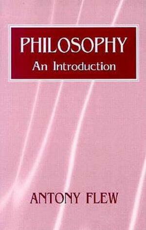 Philosophy an Introduction by Antony Flew