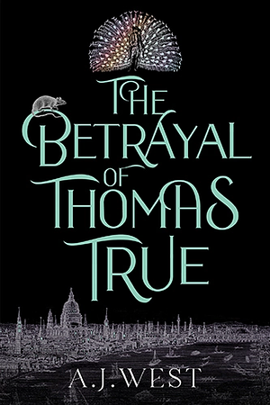 The Betrayal of Thomas True by A.J. West