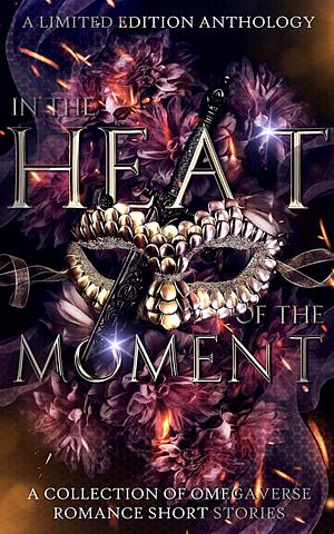 In the Heat of the Moment: A Charity Anthology by Jade D. Hart, Violet Fox, M.J. Marstens, M.J. Marstens