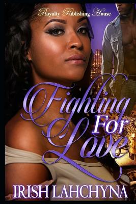 Fighting For Love by Irish Lahchyna