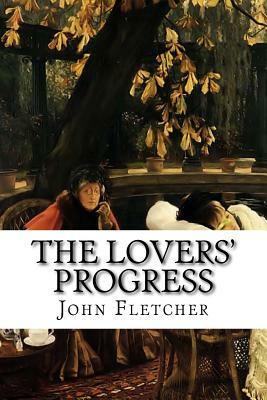 The Lovers' Progress: Or the Wandering Lovers by Philip Massinger, John Fletcher