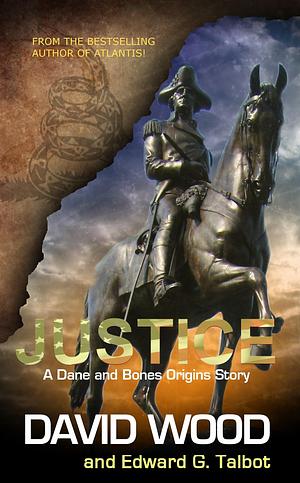 Justice- A Dane and Bones Origins Story by David Wood, David Wood