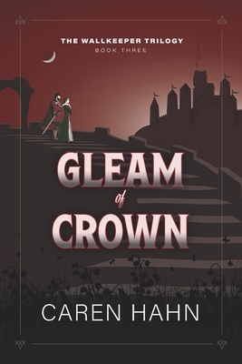 Gleam of Crown by Caren Hahn