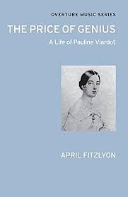 The Price of Genius: A Life of Pauline Viardot by April Fitzlyon