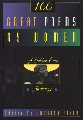 One Hundred Great Poems by Women by Carolyn Kizer