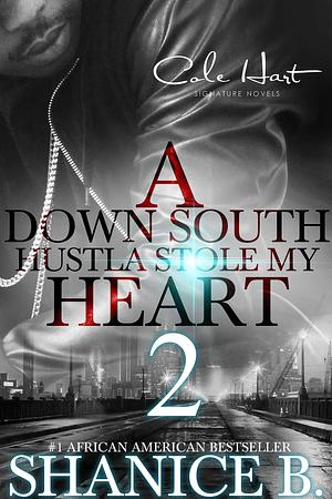 A Down South Hustla Stole My Heart 2 by Shanice B., Shanice B.