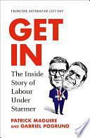 Get In: The Inside Story of Labour Under Starmer by Patrick Maguire, Gabriel Pogrund