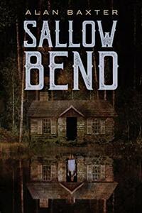 Sallow Bend by Alan Baxter
