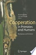 Cooperation in Primates and Humans: Mechanisms and Evolution by Peter M. Kappeler, Carel van Schaik, Carel P. van Schaik