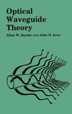 Optical Waveguide Theory by A. W. Snyder, J. Love