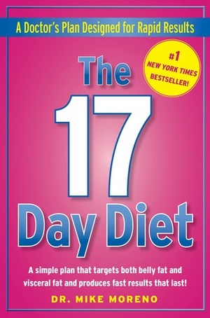 The 17 Day Diet: A Doctor's Plan Designed for Rapid Results by Mike Moreno