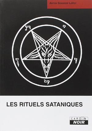 Les rituels sataniques by Anton Szandor LaVey